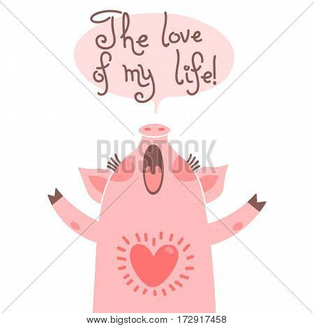 Greeting card for mom with cute piglet. Sweet pig declaration the love of my life. Vector illustration.