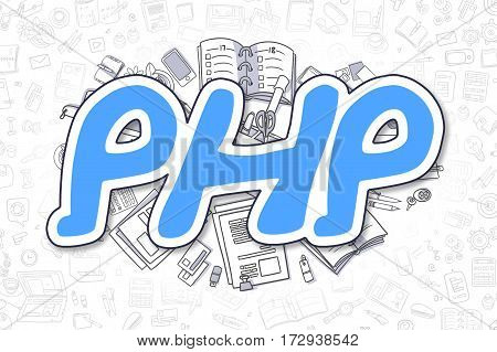 PHP - Sketch Business Illustration. Blue Hand Drawn Text PHP Surrounded by Stationery. Doodle Design Elements.