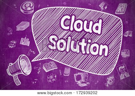Cloud Solution on Speech Bubble. Doodle Illustration of Shouting Loudspeaker. Advertising Concept. Business Concept. Bullhorn with Phrase Cloud Solution. Hand Drawn Illustration on Purple Chalkboard.