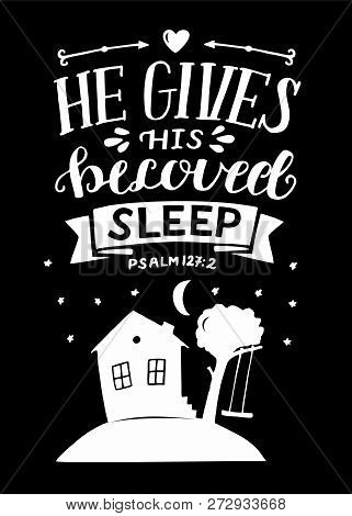 Hand Lettering With Bible Verse He Gives His Beloved Sleep On Black Background. Psalm