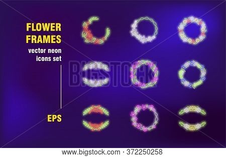 Flower Frames Collection In Neon Style. Wreath, Chaplet And Flora. Vector Illustrations For Luminous