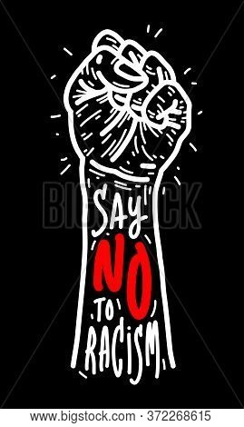 Say No To Racism. Vintage Hand Silhouette Poster. Text Message. Vector Illustration.