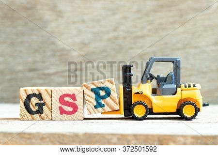 Toy Forklift Hold Letter Block P To Complete Word Gsp (abbreviation Of Good Storage Practice Or Gene