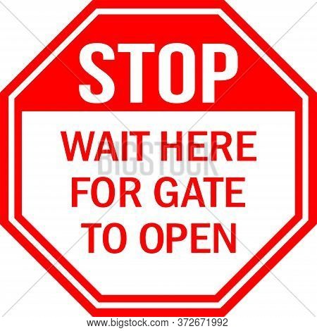 Wait Here For Gate To Open Stop Sign. Red Background. Perfect For Backgrounds, Backdrop, Sign, Symbo