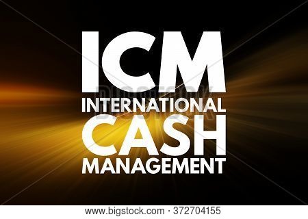 Icm - International Cash Management Acronym, Business Concept Background