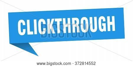 Clickthrough Speech Bubble. Clickthrough Ribbon Sign. Clickthrough Banner