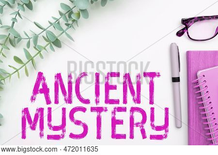 Sign Displaying Ancient Mystery. Concept Meaning Anything That Is Kept Secret Or Remains Unexplained