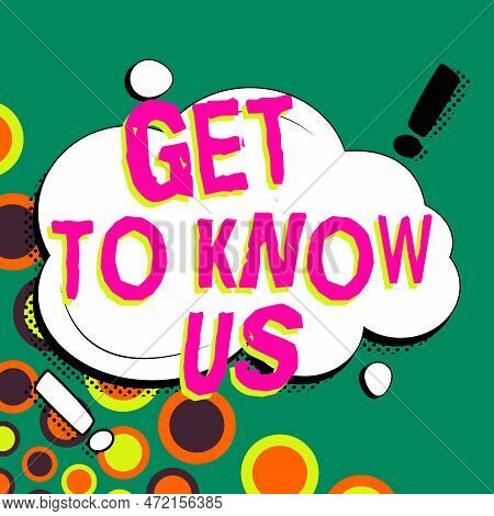 Inspiration Showing Sign Get To Know Us. Business Showcase Acquiring An Important Gateway Pass For A