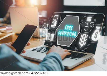 Edge Computing Concept, Person Using Computer On Office Desk With Edge Computing Icon On Virtual Scr
