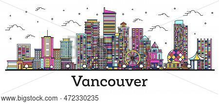Outline Vancouver Canada City Skyline With Color Buildings Isolated On White. Vector Illustration. V