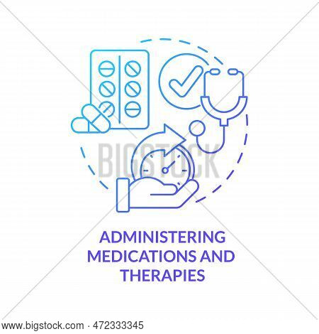 Administering Medications And Therapies Blue Gradient Concept Icon. Private Duty Nursing Care Abstra