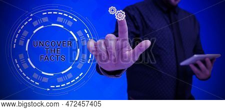 Text Showing Inspiration Uncover The Facts. Conceptual Photo Find The Truth And Evidence Investigate