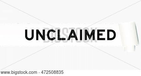 Ripped Gray Paper Background That Have Word Unclaimed Under Torn Part