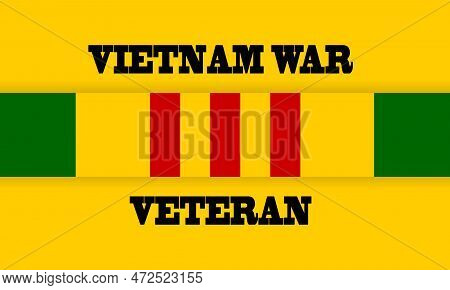 Vietnam Campaign Ribbon Flag With Text Vietnam War Veteran. Vietnam Veterans Day. General Commemorat