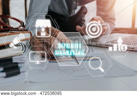 Affiliate Marketing Concept, Businessman Discussing Business Data On Office Desk With Affiliate Mark