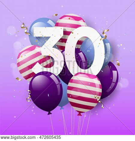 Happy 30th Birthday Greeting Card With Balloons. 30 Years Anniversary. 30th Celebrating With Confett