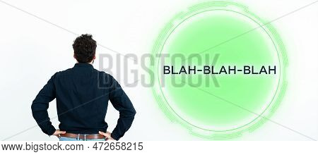Text Sign Showing Blah Blah Blah. Conceptual Photo Talking Too Much False Information Gossips Non-se
