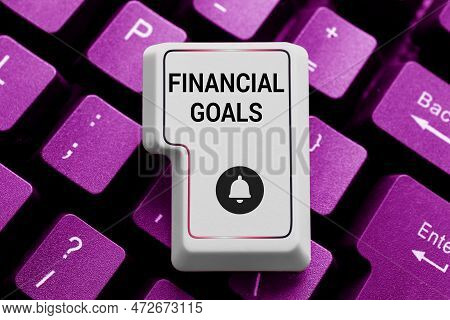 Text Sign Showing Financial Goals. Internet Concept Targets Usually Driven By Specific Future Financ