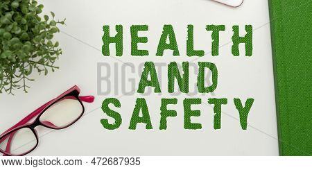 Writing Displaying Text Health And Safety. Business Concept Taking The Appropriate Steps To Protect 