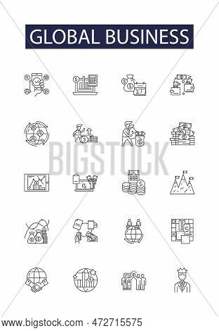 Global Business Line Vector Icons And Signs. Commerce, Markets, Investment, Employment, Negotiation,