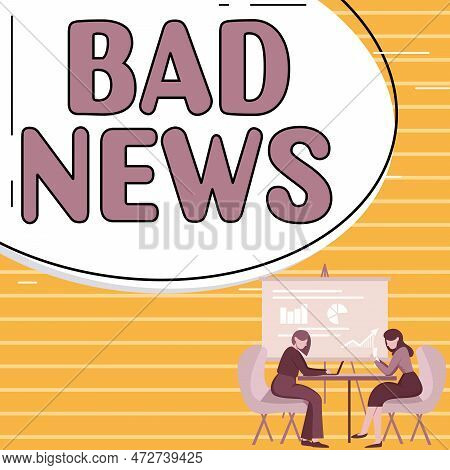 Text Showing Inspiration Bad News. Business Concept Unwelcome Thing Or Person Trouble Hust Happened 