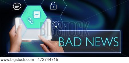 Text Showing Inspiration Bad News. Internet Concept Unwelcome Thing Or Person Trouble Hust Happened 