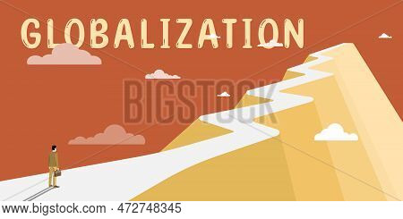 Text Sign Showing Globalization. Conceptual Photo Development Of An Increasingly Integrated Global E