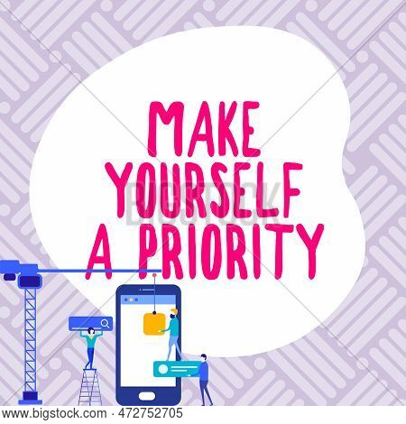 Conceptual Caption Make Yourself A Priority. Word Written On Think In Your Own Good First Personal D