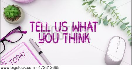 Inspiration Showing Sign Tell Us What You Think. Business Showcase Express Your Emotions And Thought