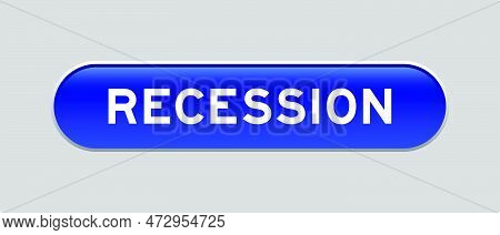 Blue Color Capsule Shape Button With Word Recession On Gray Background