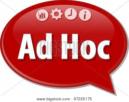 Speech bubble dialog illustration of business term saying Ad Hoc