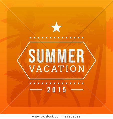 Summer Holidays Hipster Vintage Label Or Badge. Vector Design Element