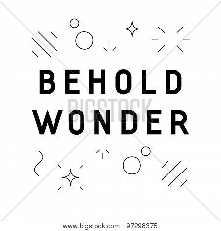 'Behold wonder' quote design