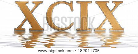 Roman Numeral Xcix, Novem Et Nonaginta, 99, Ninety Nine, Reflected On The Water Surface, Isolated On