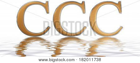 Roman Numeral Ccc, Trecenti, 300, Three Hundred, Reflected On The Water Surface, Isolated On  White,