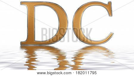 Roman Numeral Dc, Sescenti, 600, Six Hundred, Reflected On The Water Surface, Isolated On  White, 3D