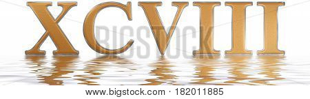 Roman Numeral Xcviii, Octo Et Nonaginta, 98, Ninety Eight, Reflected On The Water Surface, Isolated