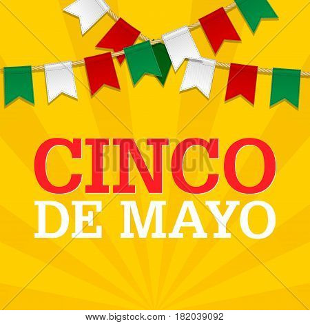 Cinco De Mayo background for a celebration held on May 5. Mexican holiday template in colors of national flag. Vector bunting decoration Garland pennants on a rope for party celebration special event