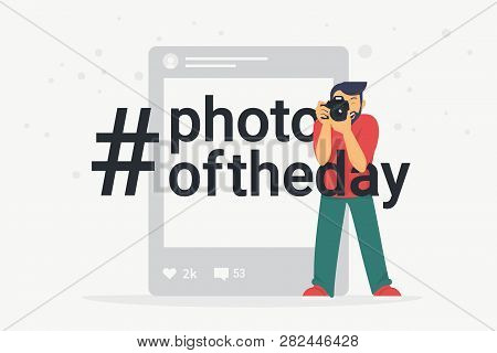 Hashtag Photo Of The Day Concept Flat Vector Illustration Of Photographer Taking A Photo Using Camer