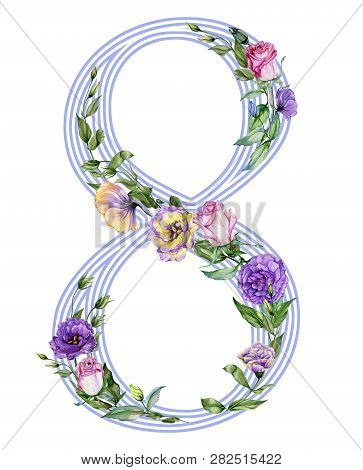 Number Eight Decorated With Beautiful Rose And Eustoma Flowers. Illustration For 8 March, Internatio