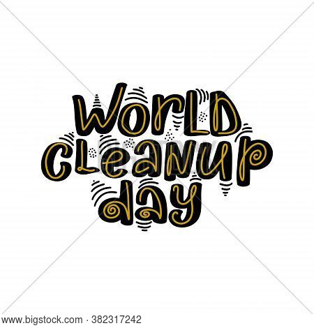 Celebrate World Cleanup Day. Creative Lettering In Trendy Style