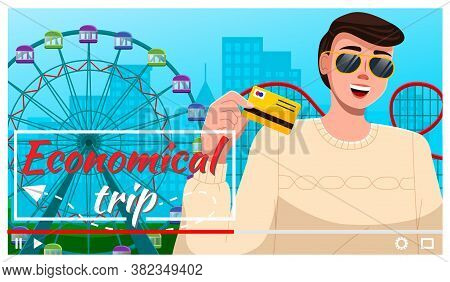 Video Player Interface. Stylish Guy In Sunglasses With Credit Card Shooting Video About Economical T