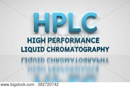 Illustration With Large Bold Words Hplc Abbreviation Of High Performance Liquid Chromatography Writt