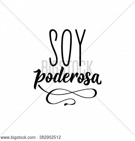 Spanish Lettering. Translation From Spanish - I Am Powerful. Element For Flyers, Banner, T-shirt And