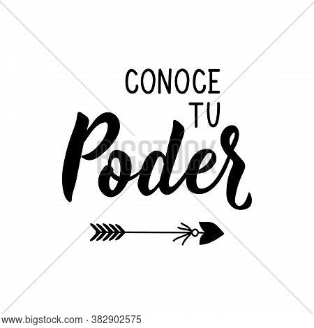 Spanish Lettering. Translation From Spanish - Know Your Power. Element For Flyers, Banner, T-shirt A