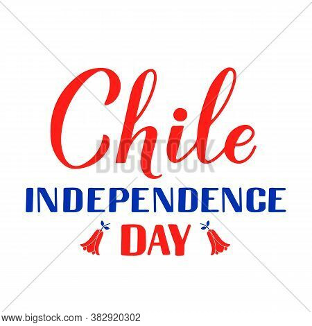 Chile Independence Day Calligraphy Hand Lettering Isolated On White. Chilean Holiday Celebrated On S