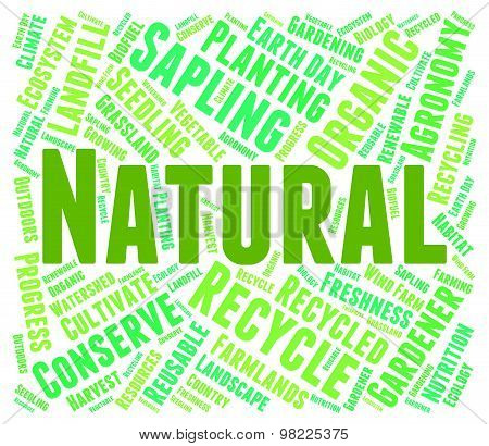 Natural Word Represents Genuine Untreated And Environmental