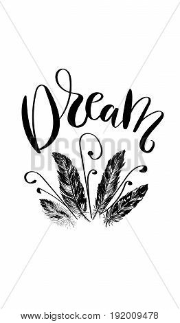 'Dream' - hand drawn lettering in modern calligraphy style. Boho art print with decorative feathers. Perfect for invitations, greeting cards, quotes and more.