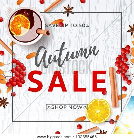 Beautiful background for autumn sale. Top view on composition with cup of mulled wine, rowan, cinnamon sticks on wooden texture. Vector illustration.