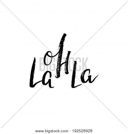 Oh La La - Hand Drawn Lettering Quote. Vector Illustration.